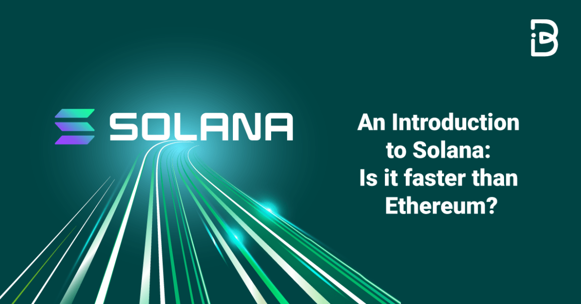 An Introduction to Solana: Is it faster than Ethereum?