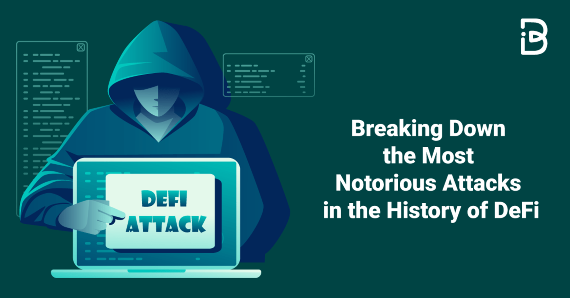 Breaking Down the Most Notorious Attacks in the History of DeFi