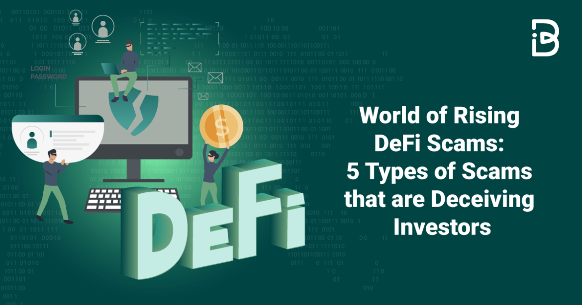 World of Rising DeFi Scams: 5 Types of Scams that are Deceiving Investors