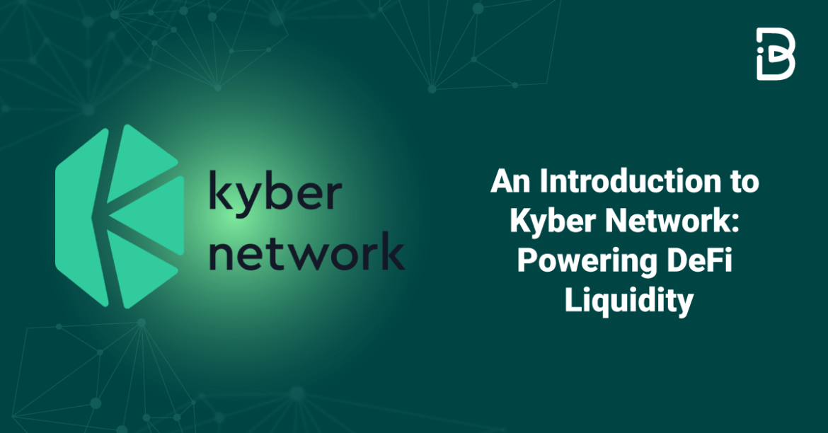 An Introduction to Kyber Network: Powering DeFi Liquidity
