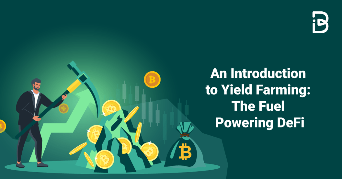 An Introduction to Yield Farming: The Fuel Powering DeFi