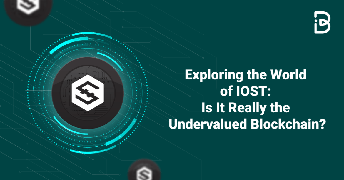 Exploring the World of IOST: Is It Really the Undervalued Blockchain?