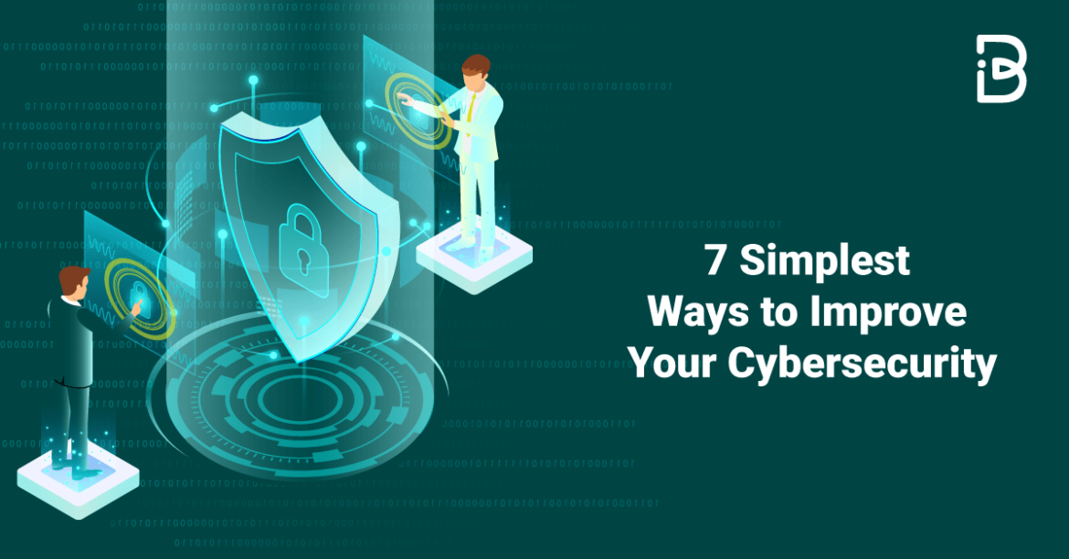 7 simplest ways to improve your cybersecurity