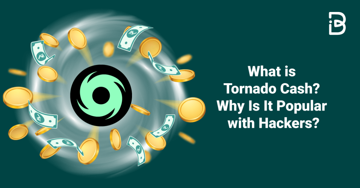 What-is-Tornado-Cash-Why-Is-It-Popular-with-Hackers-compressed What is Tornado Cash? Why Is It Popular with Hackers?